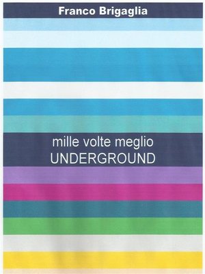cover image of Mille volte meglio underground
